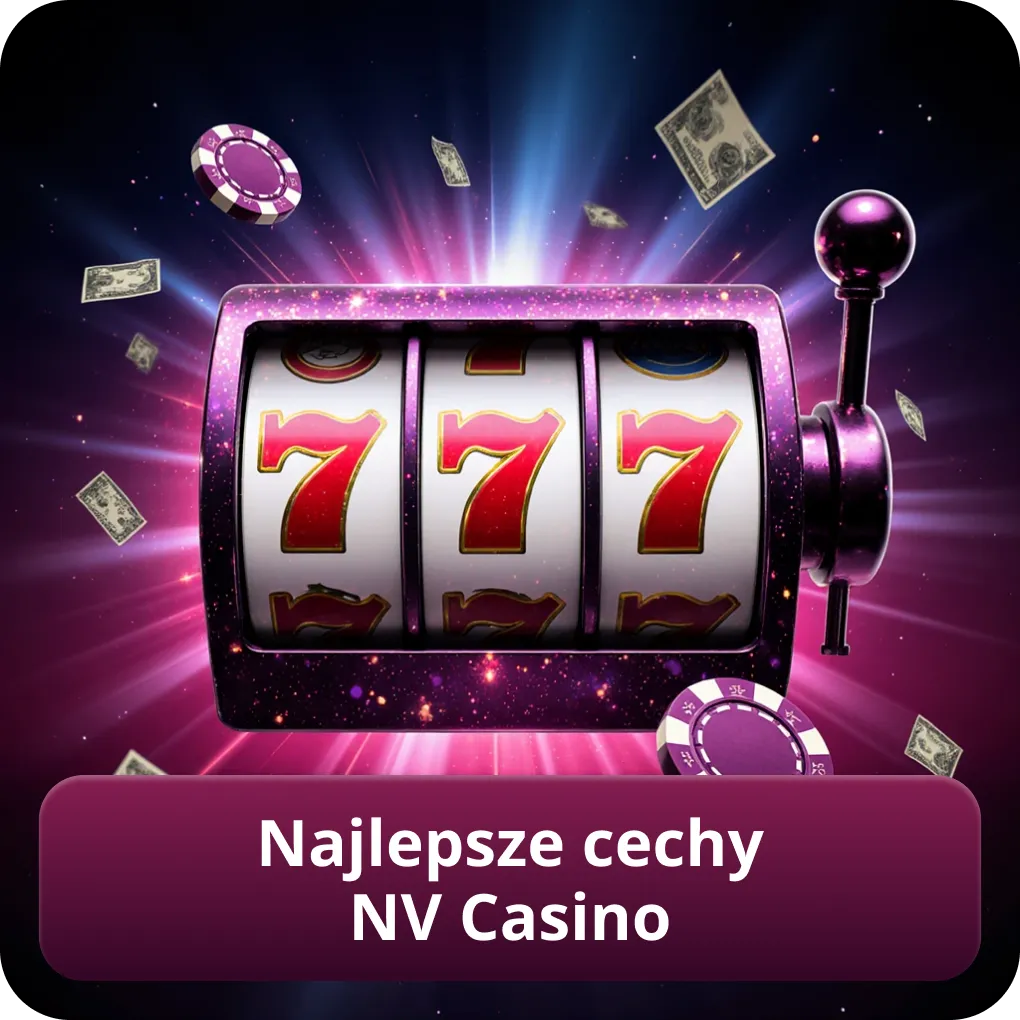 Najlepsze cechy NV Casino